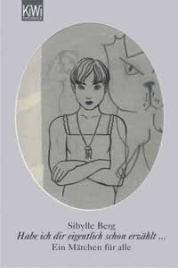 Sibylle Berg: Habe ich dir eigentlich schon erzählt ... – Ein Märchen für alle