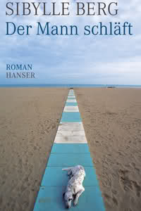 Sibylle Berg: Der Mann schläft